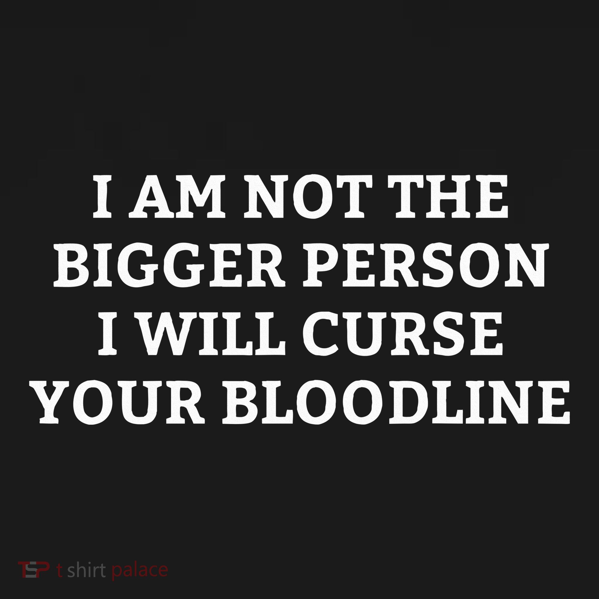 I Am Not The Bigger Person I Will Curse Your Bloodline Women's Hoodie