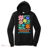 Immigrants Are Not Criminals But The President Is  Women's Hoodie thumb 0