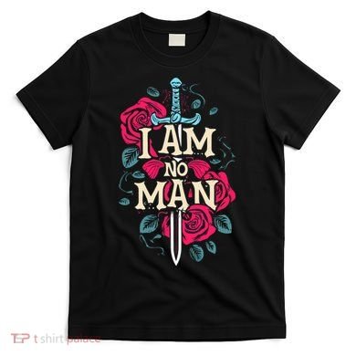 I Am No Man T-Shirt