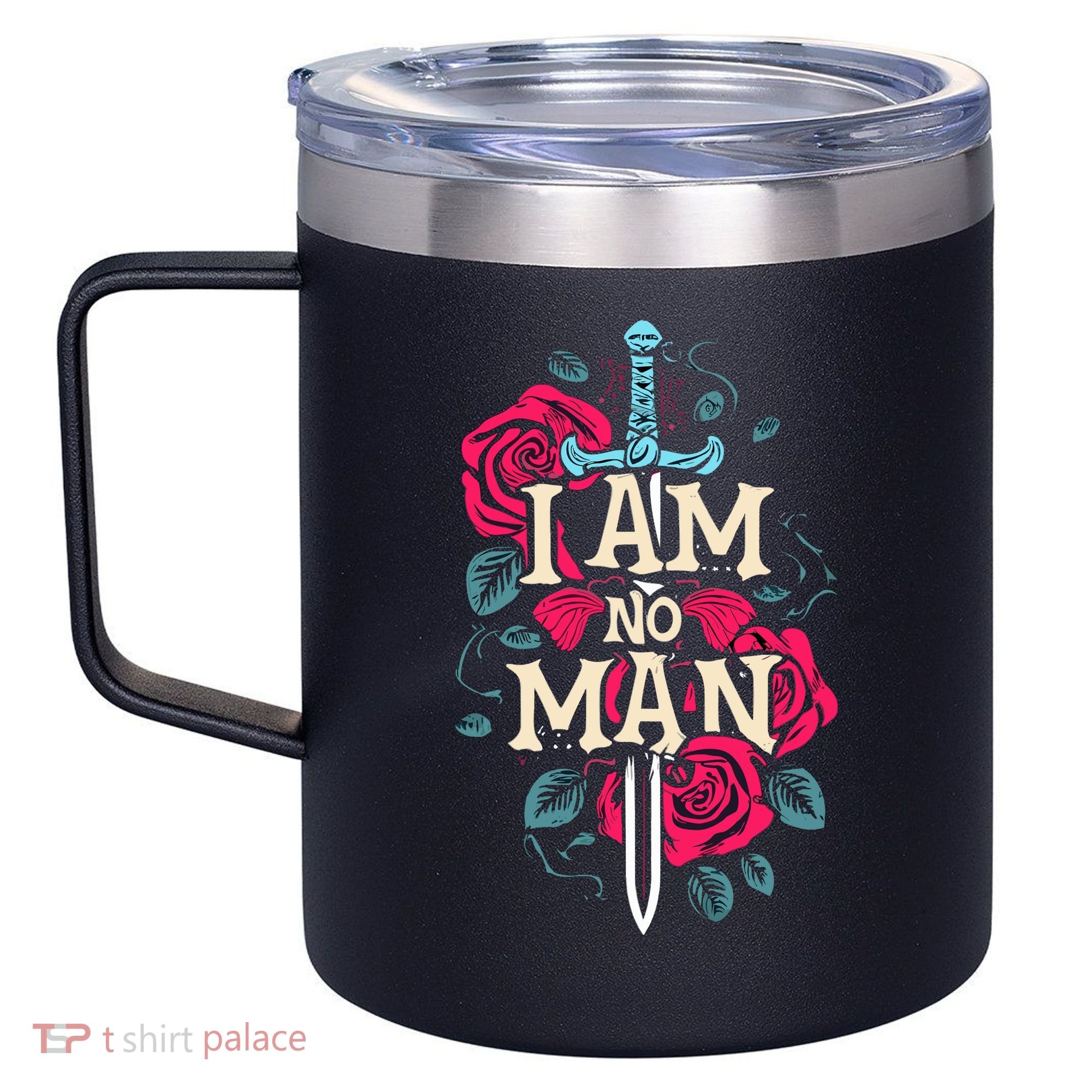 I Am No Man 12oz Stainless Steel Coffee Mug