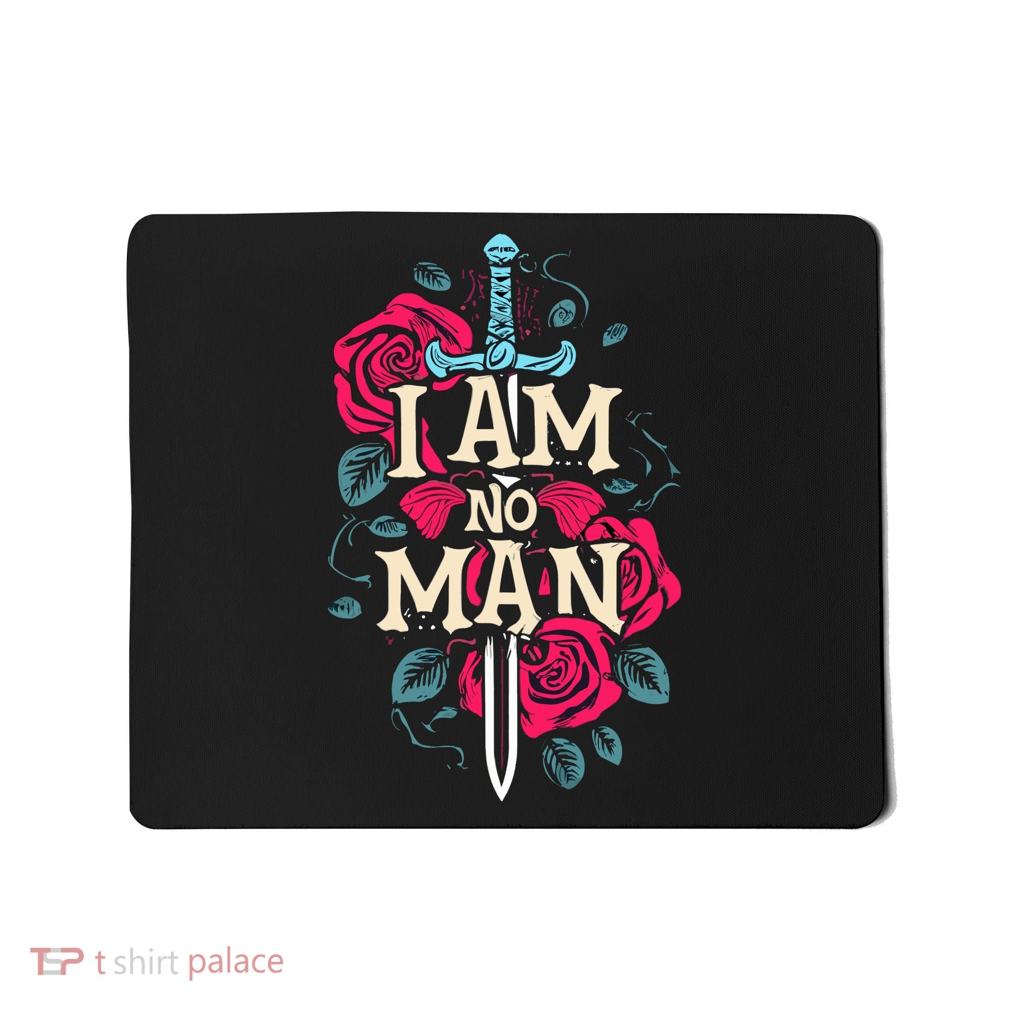 I Am No Man Mousepad