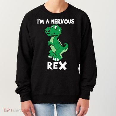 I’M A NERVOUS REX Women's Sweatshirt