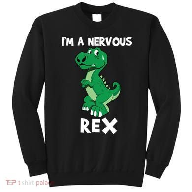 I’M A NERVOUS REX Sweatshirt
