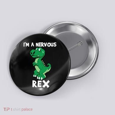 I’M A NERVOUS REX Button