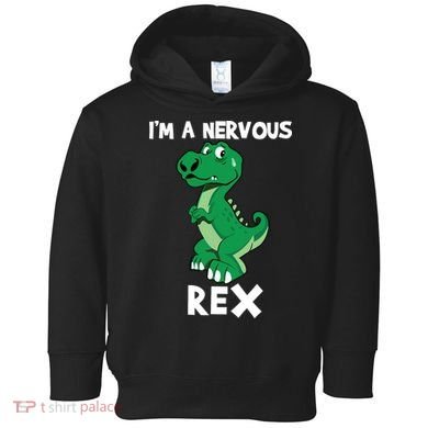 I’M A NERVOUS REX Toddler Hoodie