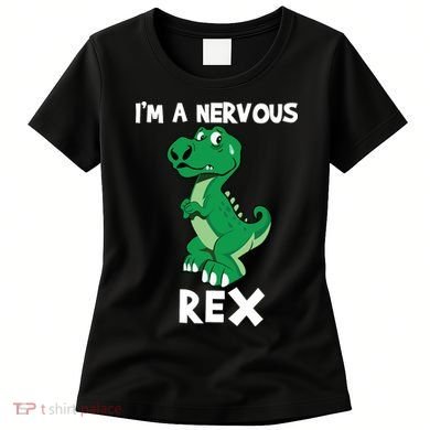 I’M A NERVOUS REX Women's T-Shirt