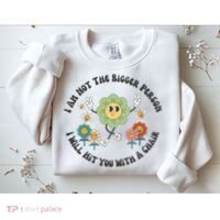 I Am Not The Bigger Person I Will Hit You With My Chair Sweatshirt thumb 2