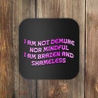 I Am Not Demure Nor Mindful I Am Brazen And Shameless Coaster thumb 0