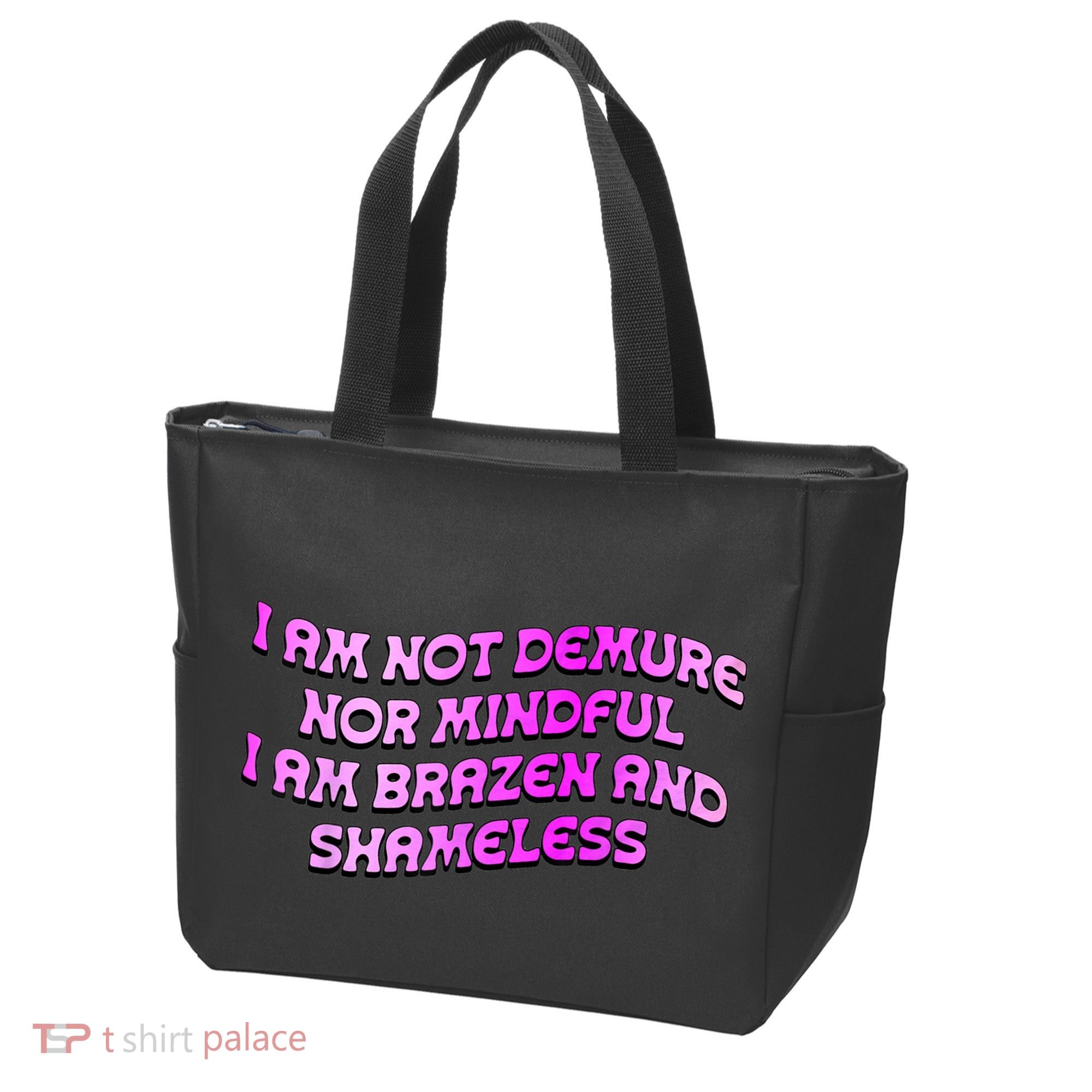 I Am Not Demure Nor Mindful I Am Brazen And Shameless Tote Bag