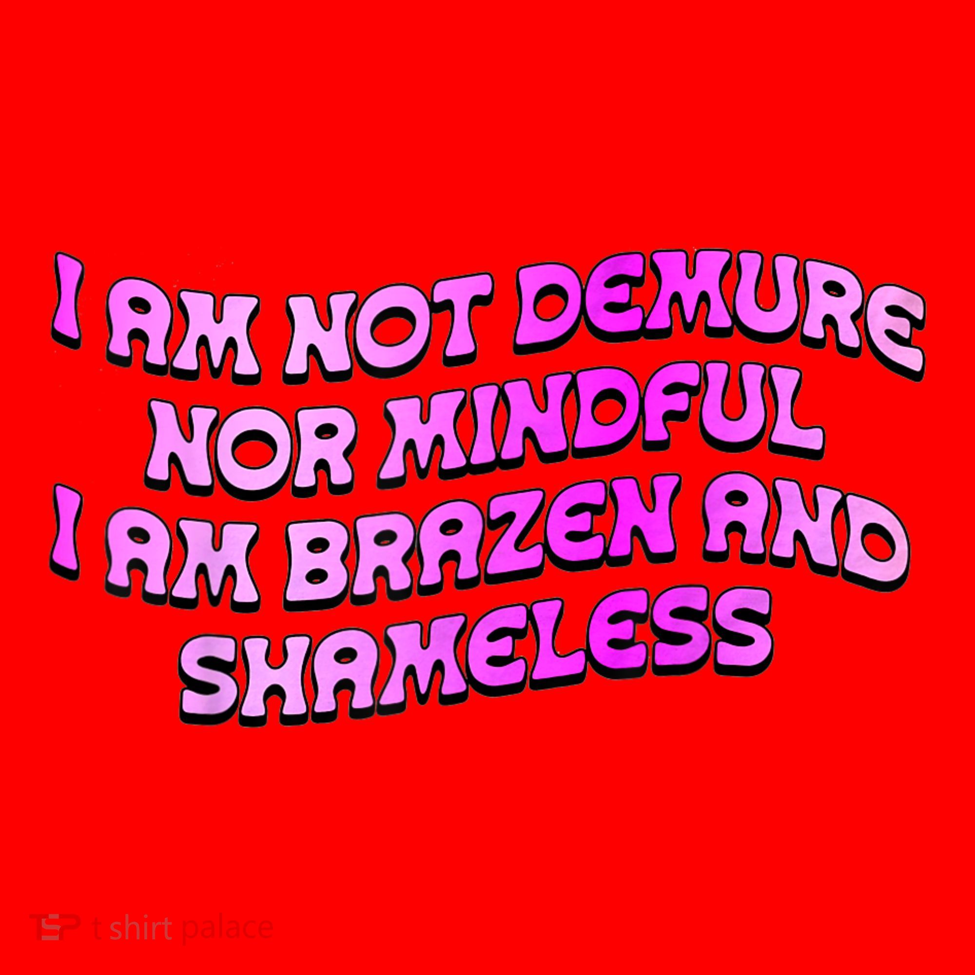 I Am Not Demure Nor Mindful I Am Brazen And Shameless Santa Hat