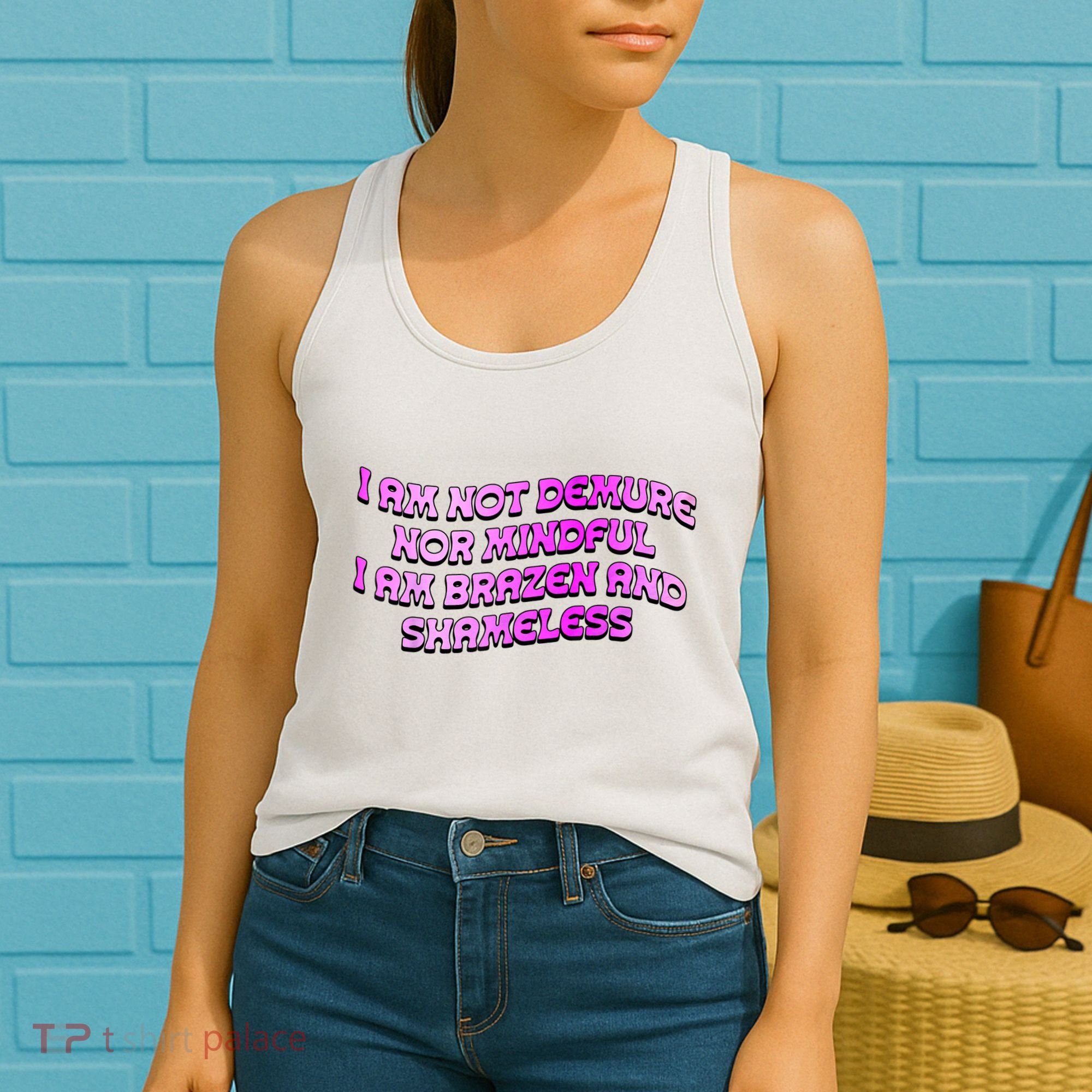 I Am Not Demure Nor Mindful I Am Brazen And Shameless Women's Tank Top
