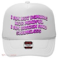 I Am Not Demure Nor Mindful I Am Brazen And Shameless Hat thumb 0