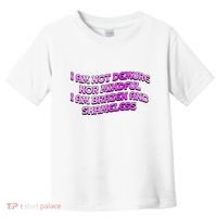 I Am Not Demure Nor Mindful I Am Brazen And Shameless Toddler T-Shirt thumb 0