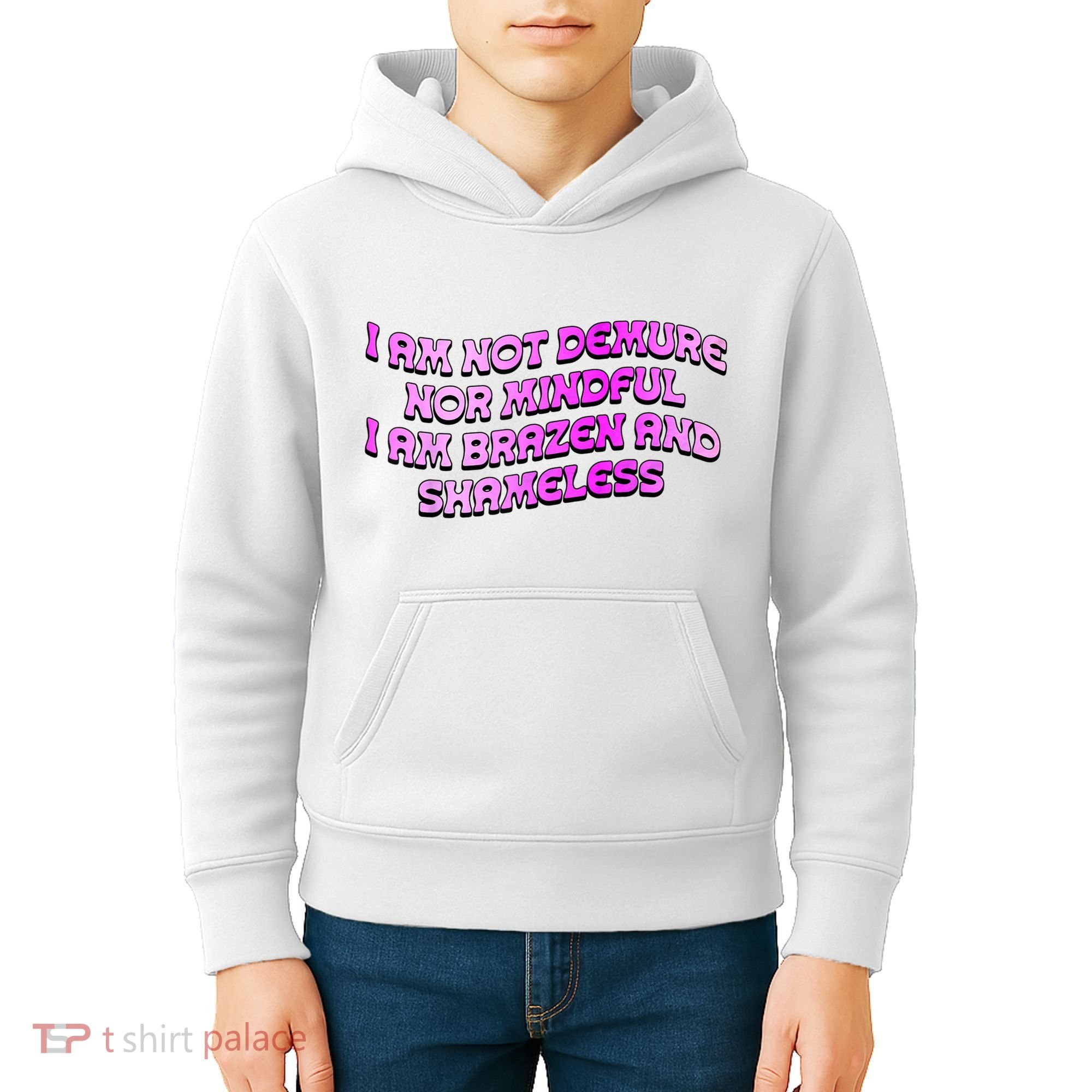I Am Not Demure Nor Mindful I Am Brazen And Shameless Kids Hoodie