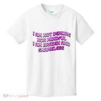 I Am Not Demure Nor Mindful I Am Brazen And Shameless Kids T-Shirt thumb 0