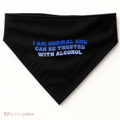 I Am Normal And Can Be Trusted With Alcohol USA-Made Doggie Bandana
