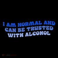 I Am Normal And Can Be Trusted With Alcohol Ornament thumb 1