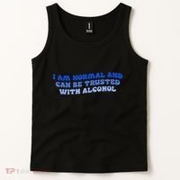 I Am Normal And Can Be Trusted With Alcohol Tank Top thumb 2