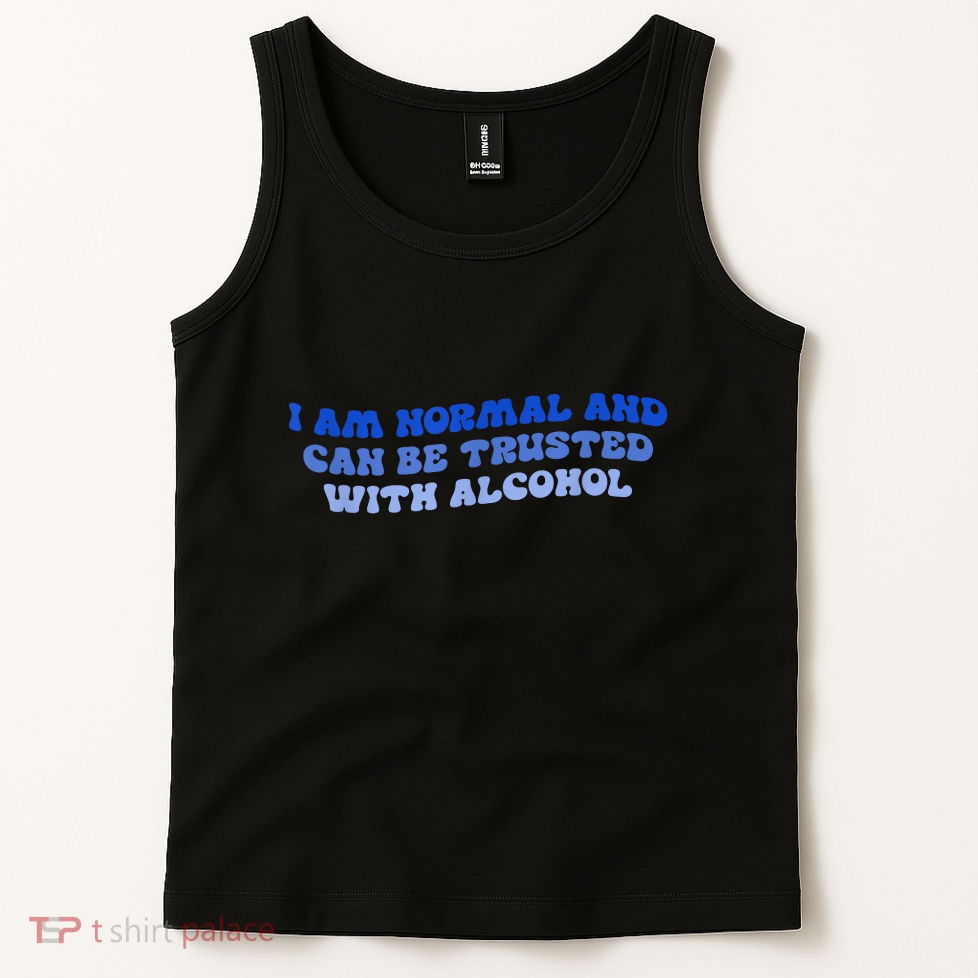 I Am Normal And Can Be Trusted With Alcohol Tank Top