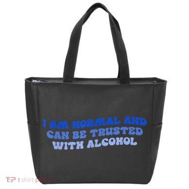 I Am Normal And Can Be Trusted With Alcohol Tote Bag