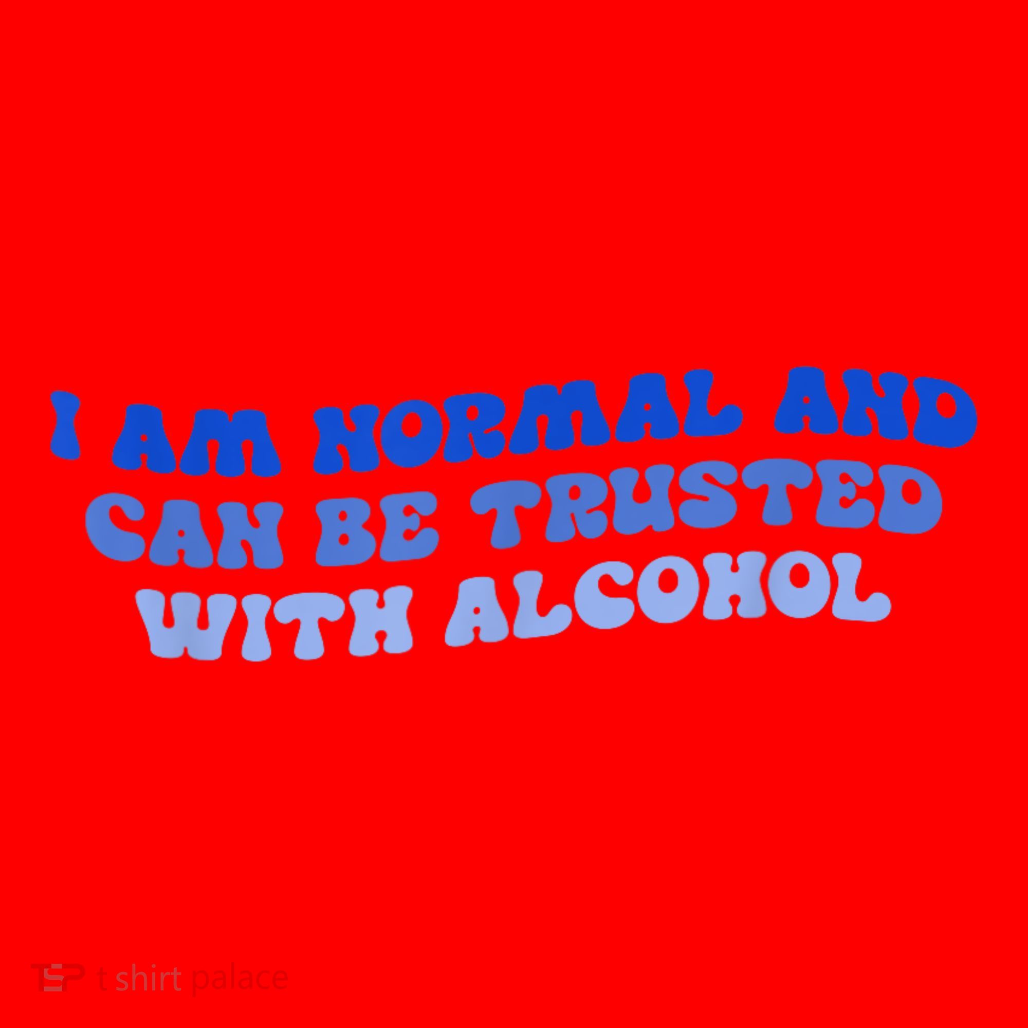 I Am Normal And Can Be Trusted With Alcohol Santa Hat