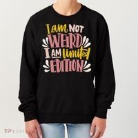 I Am Not Weird I Am Limited Edition Women's Sweatshirt thumb 0