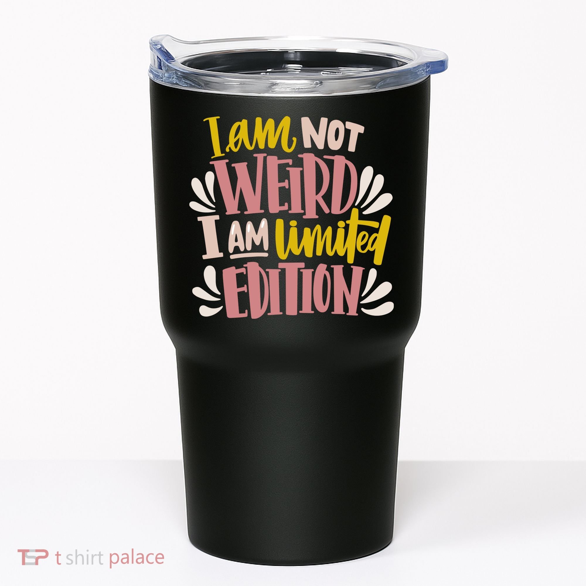 I Am Not Weird I Am Limited Edition Tumbler