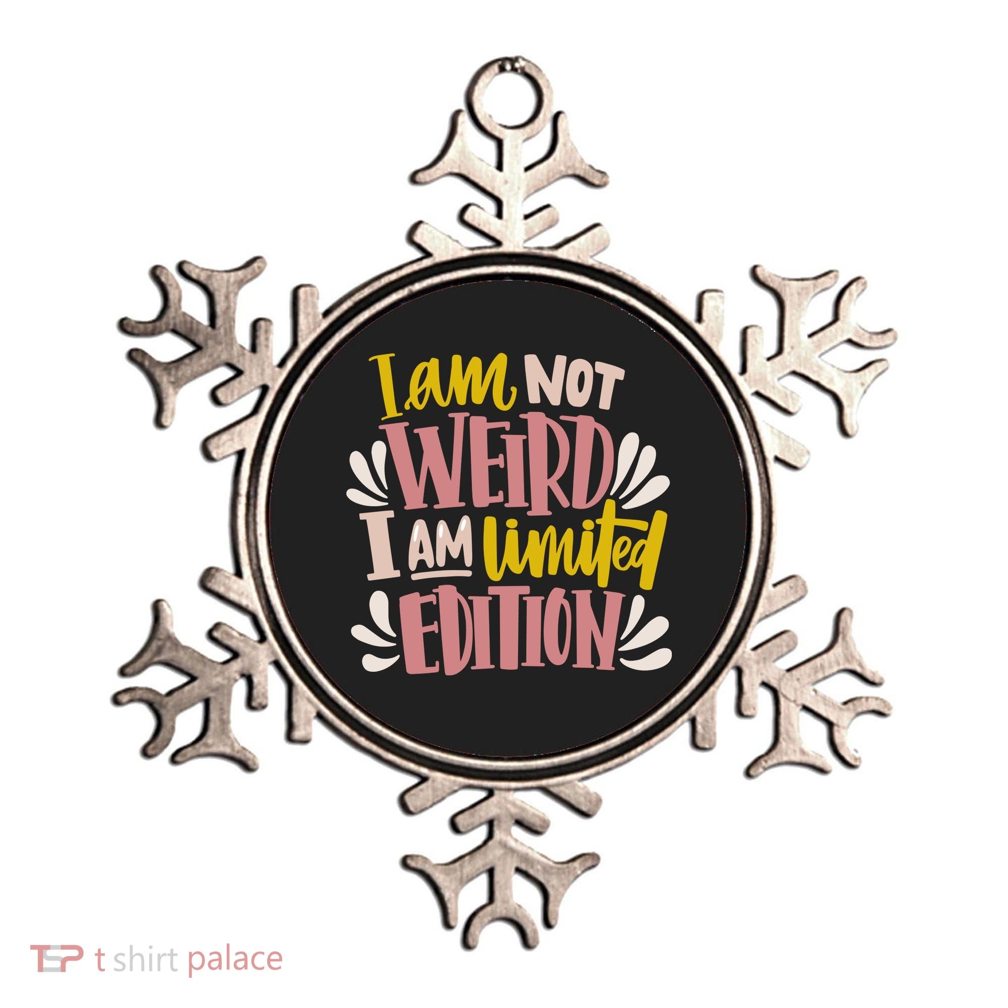 I Am Not Weird I Am Limited Edition Ornament