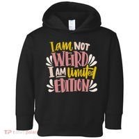 I Am Not Weird I Am Limited Edition Toddler Hoodie thumb 0