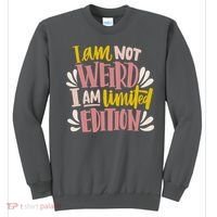 I Am Not Weird I Am Limited Edition Sweatshirt thumb 0