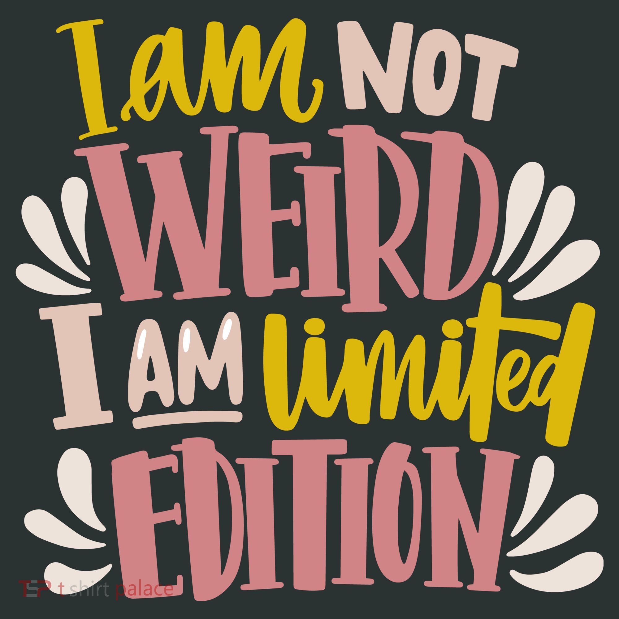 I Am Not Weird I Am Limited Edition Sweatshirt