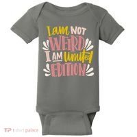 I Am Not Weird I Am Limited Edition Baby Bodysuit thumb 0