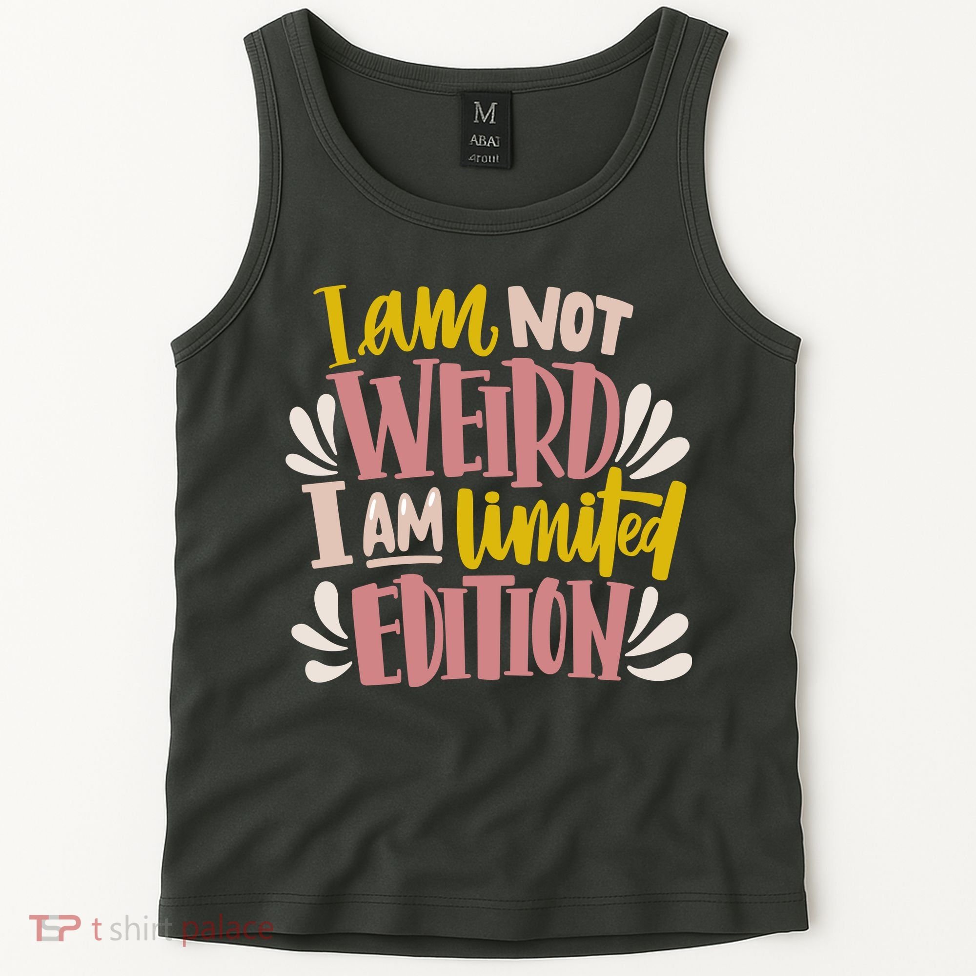 I Am Not Weird I Am Limited Edition Tank Top