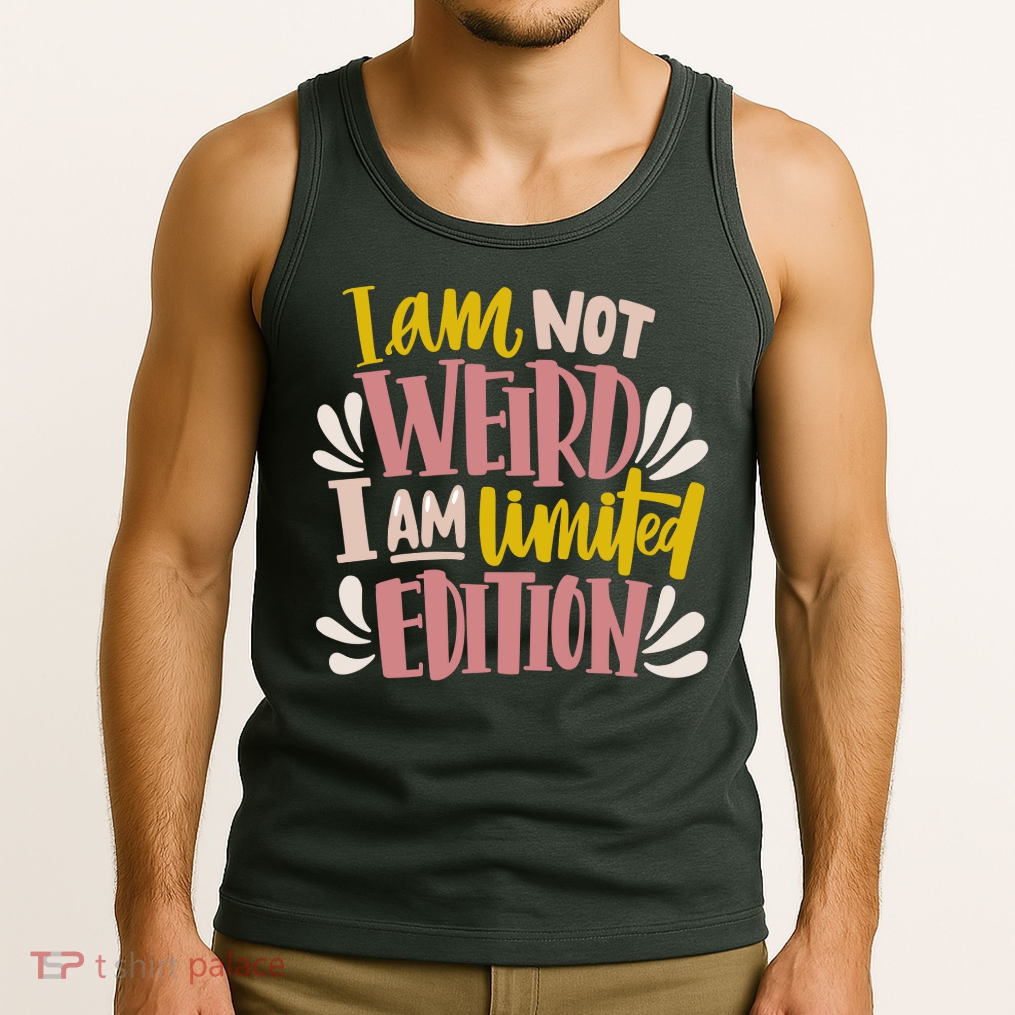 I Am Not Weird I Am Limited Edition Tank Top