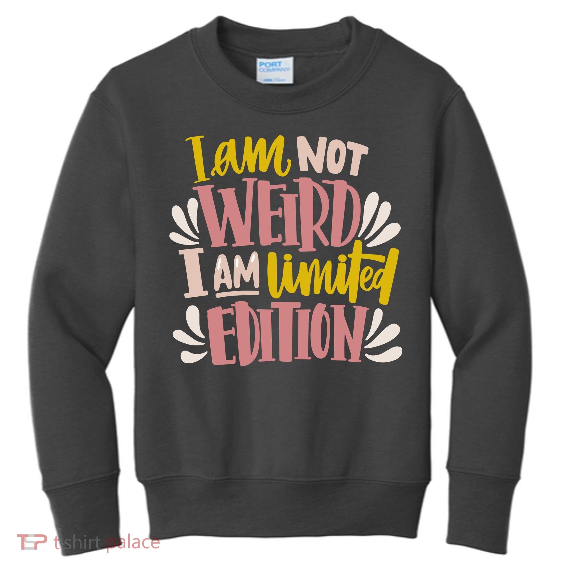 I Am Not Weird I Am Limited Edition Kids Sweatshirt