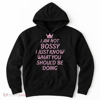 I Am Not Bossy I Just Know What You Should Be Doing Queen Hoodie