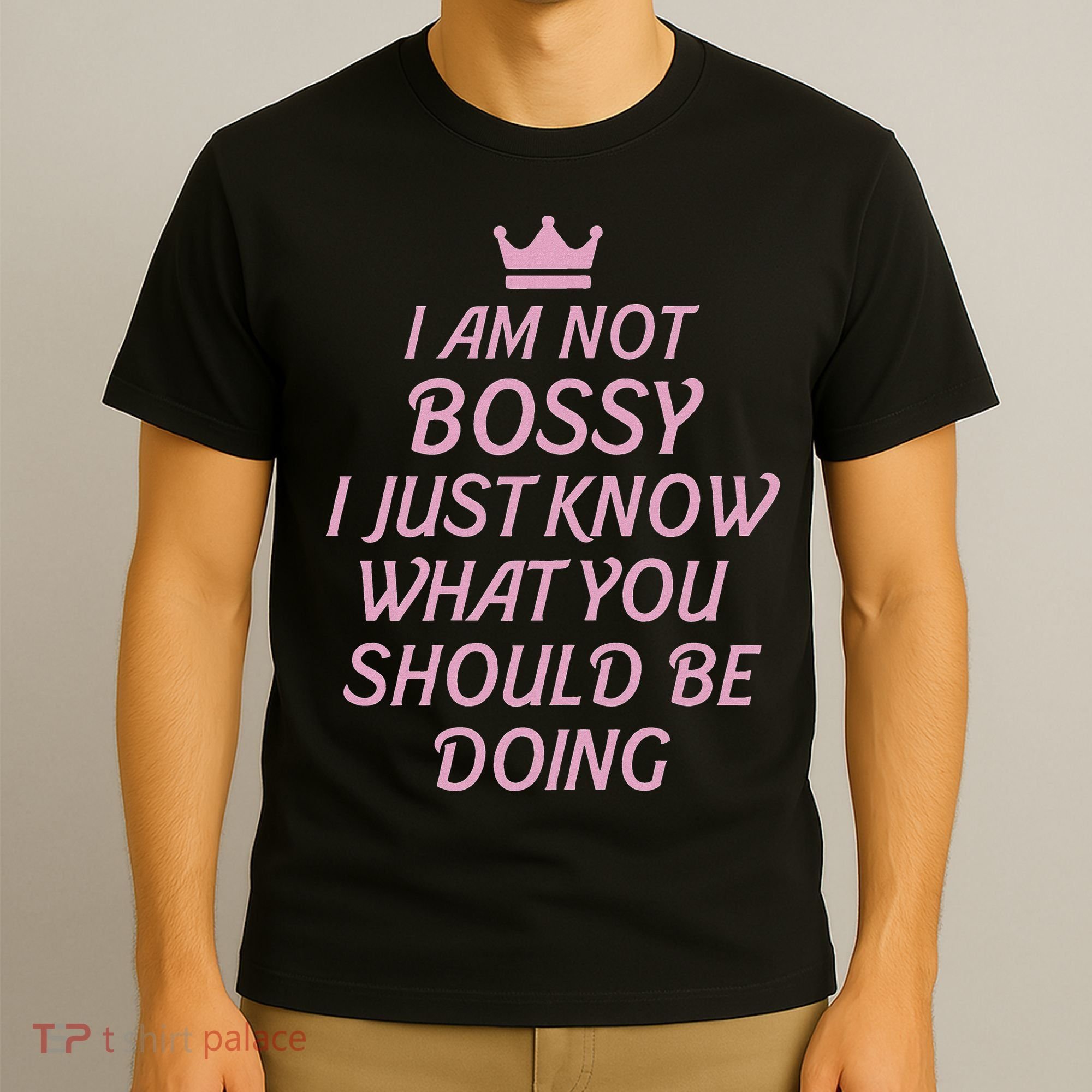 I Am Not Bossy I Just Know What You Should Be Doing Queen T-Shirt
