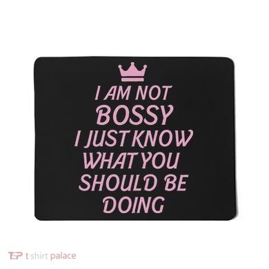 I Am Not Bossy I Just Know What You Should Be Doing Queen Mousepad