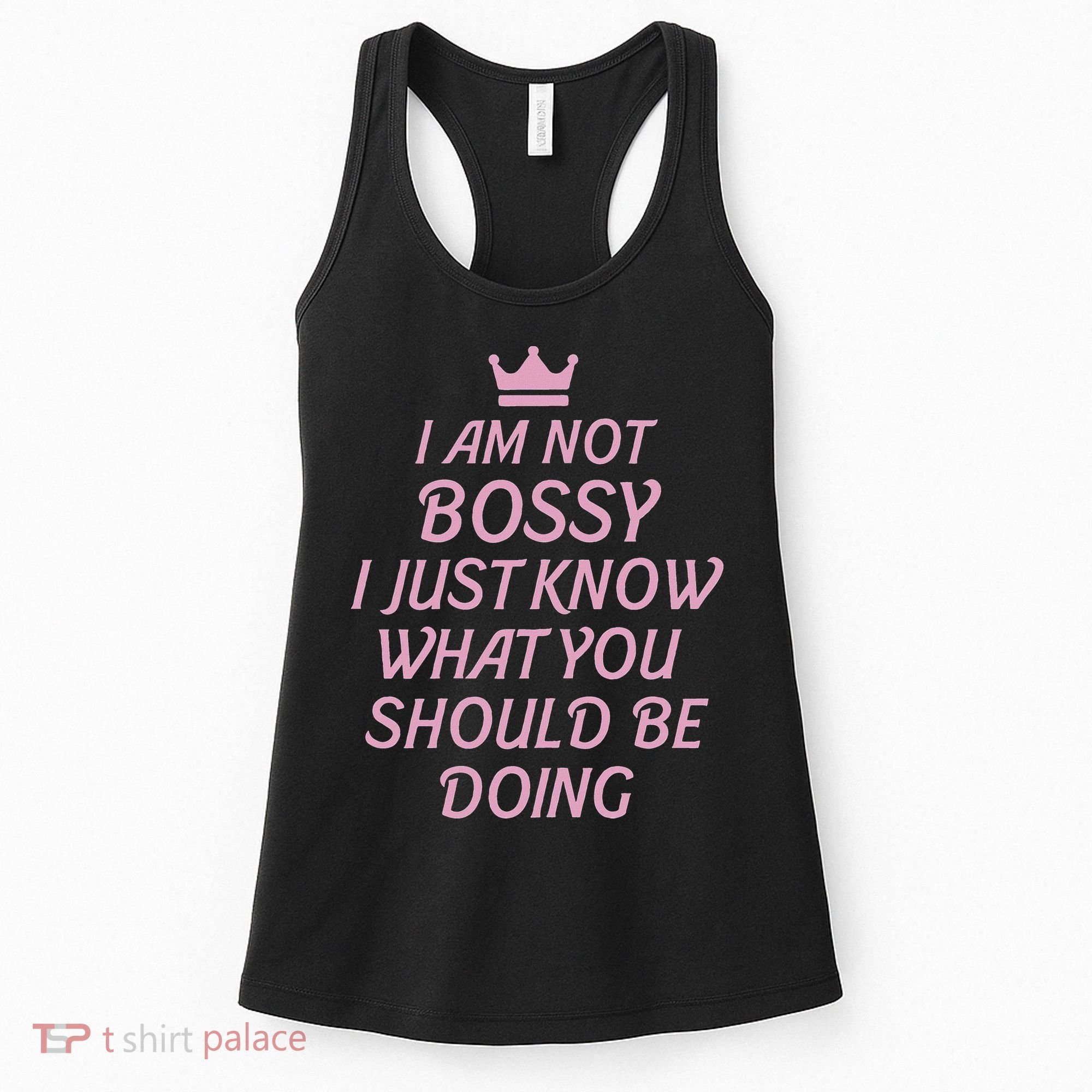 I Am Not Bossy I Just Know What You Should Be Doing Queen Women's Tank Top