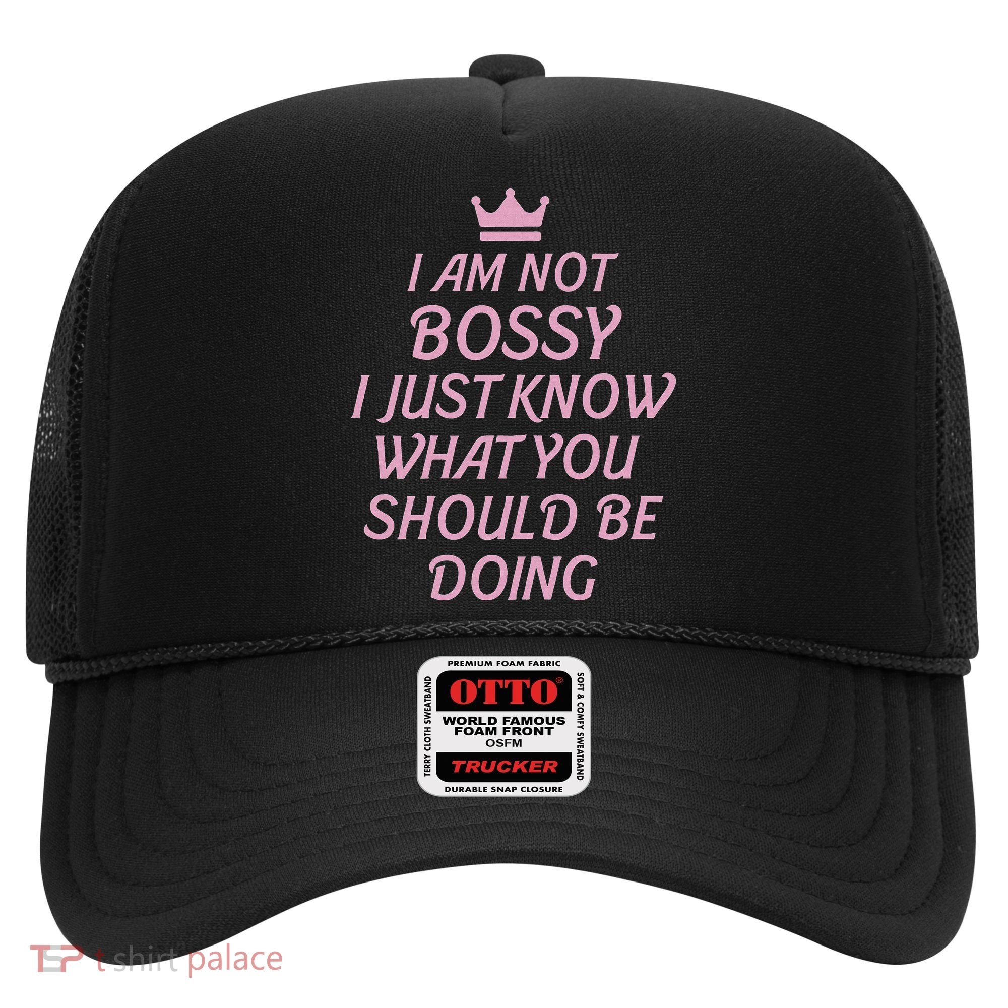 I Am Not Bossy I Just Know What You Should Be Doing Queen Hat