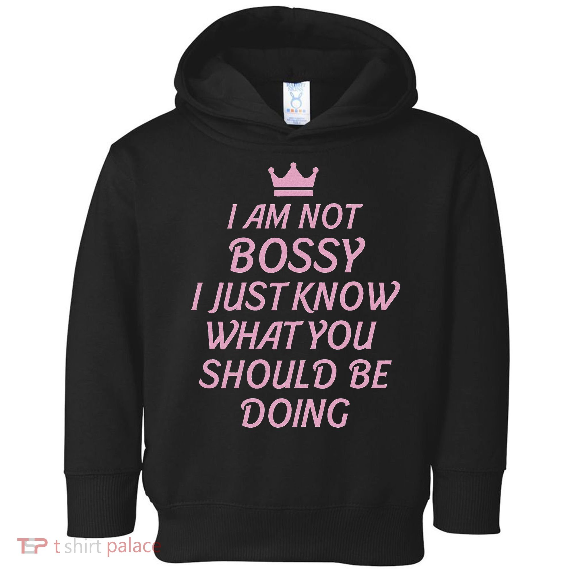I Am Not Bossy I Just Know What You Should Be Doing Queen Toddler Hoodie