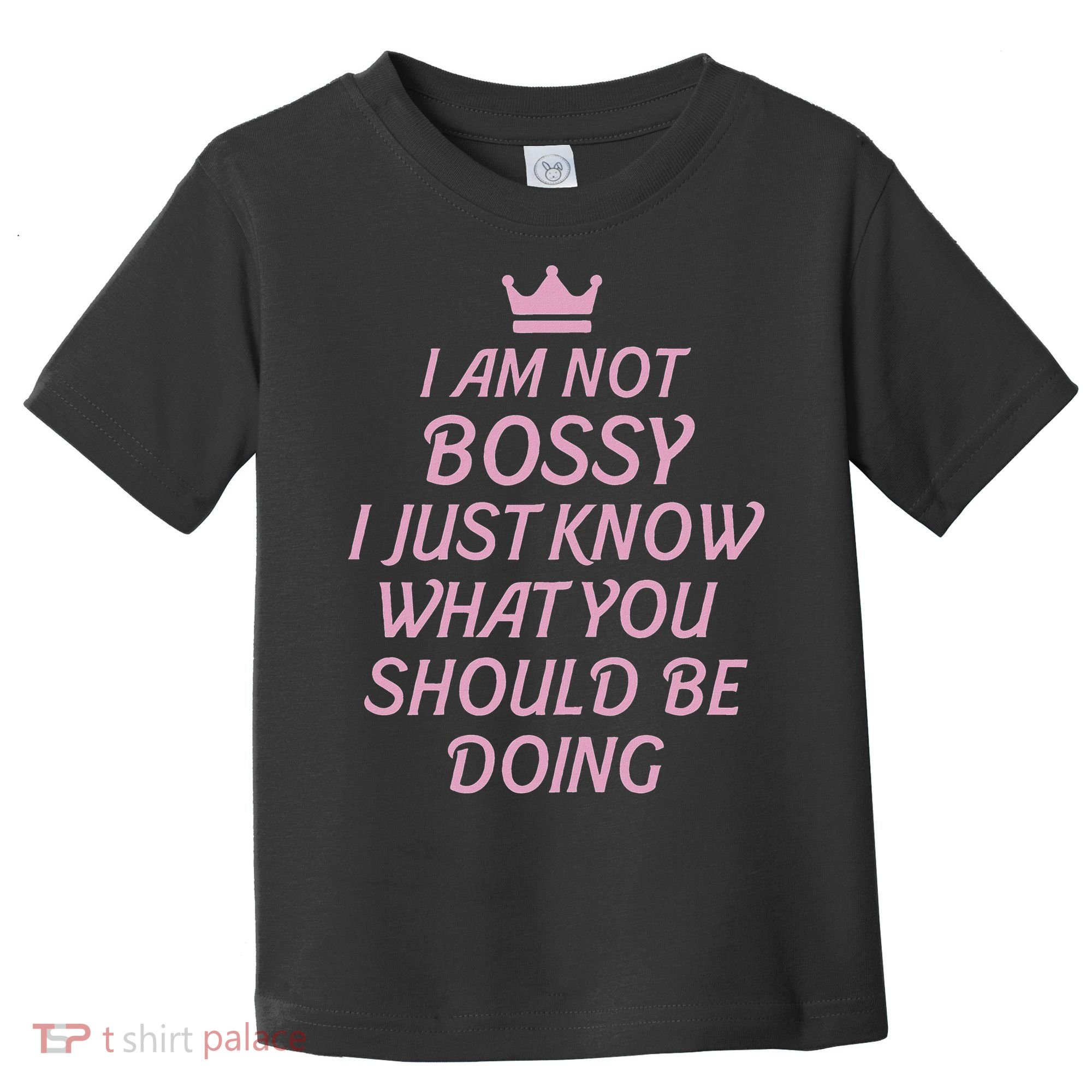 I Am Not Bossy I Just Know What You Should Be Doing Queen Toddler T-Shirt