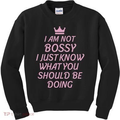 I Am Not Bossy I Just Know What You Should Be Doing Queen Kids Sweatshirt