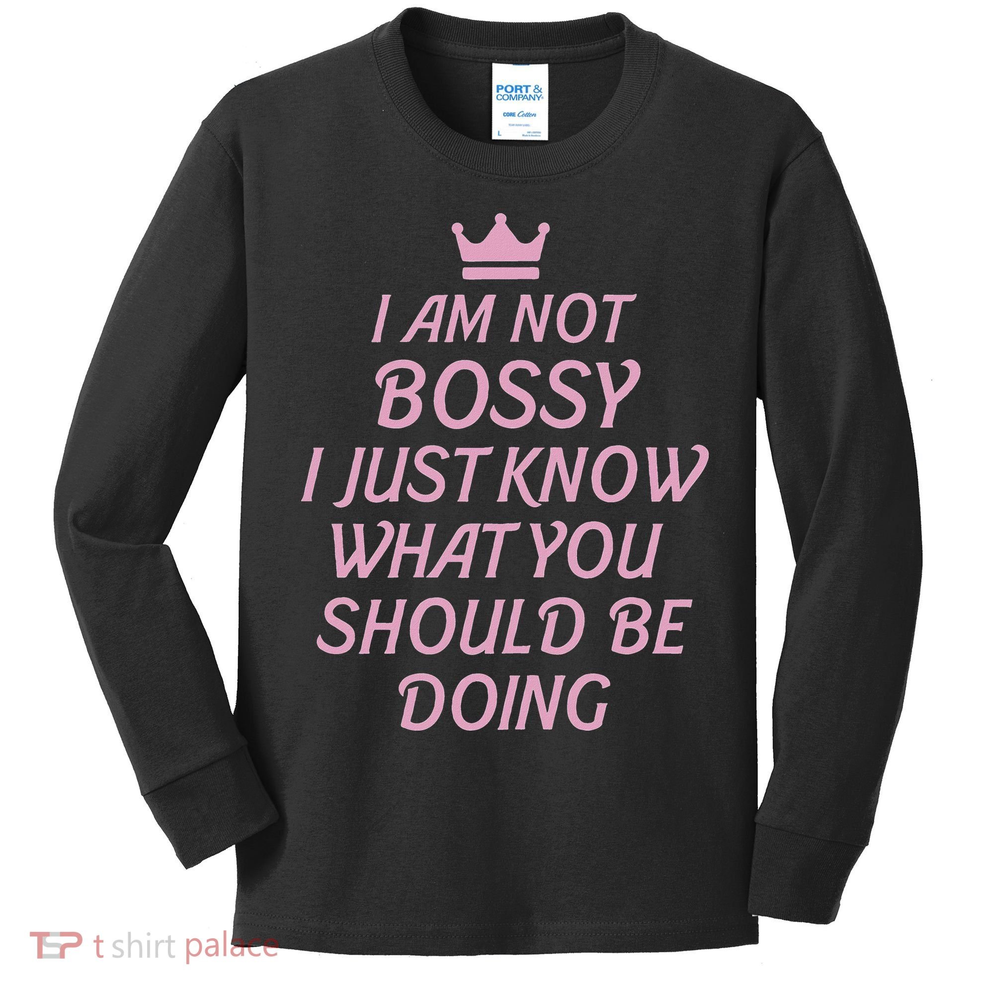 I Am Not Bossy I Just Know What You Should Be Doing Queen Kids Long Sleeve Shirt