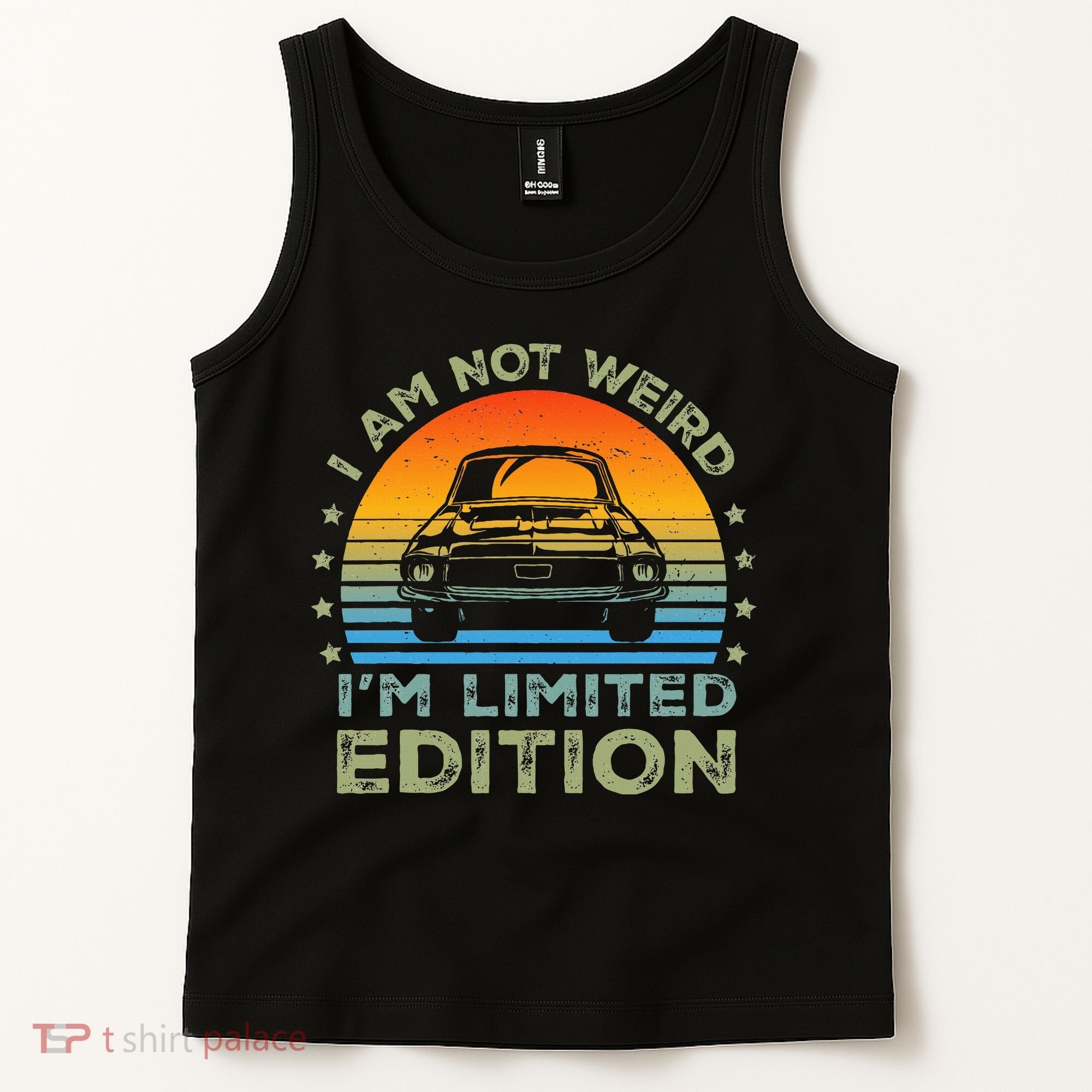 I Am Not Weird IM Limited Edition Funny Sarcastic Tank Top