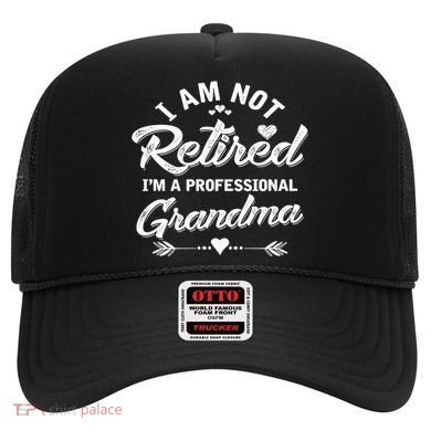 I Am Not Retired IM A Professional Grandma Gift Hat