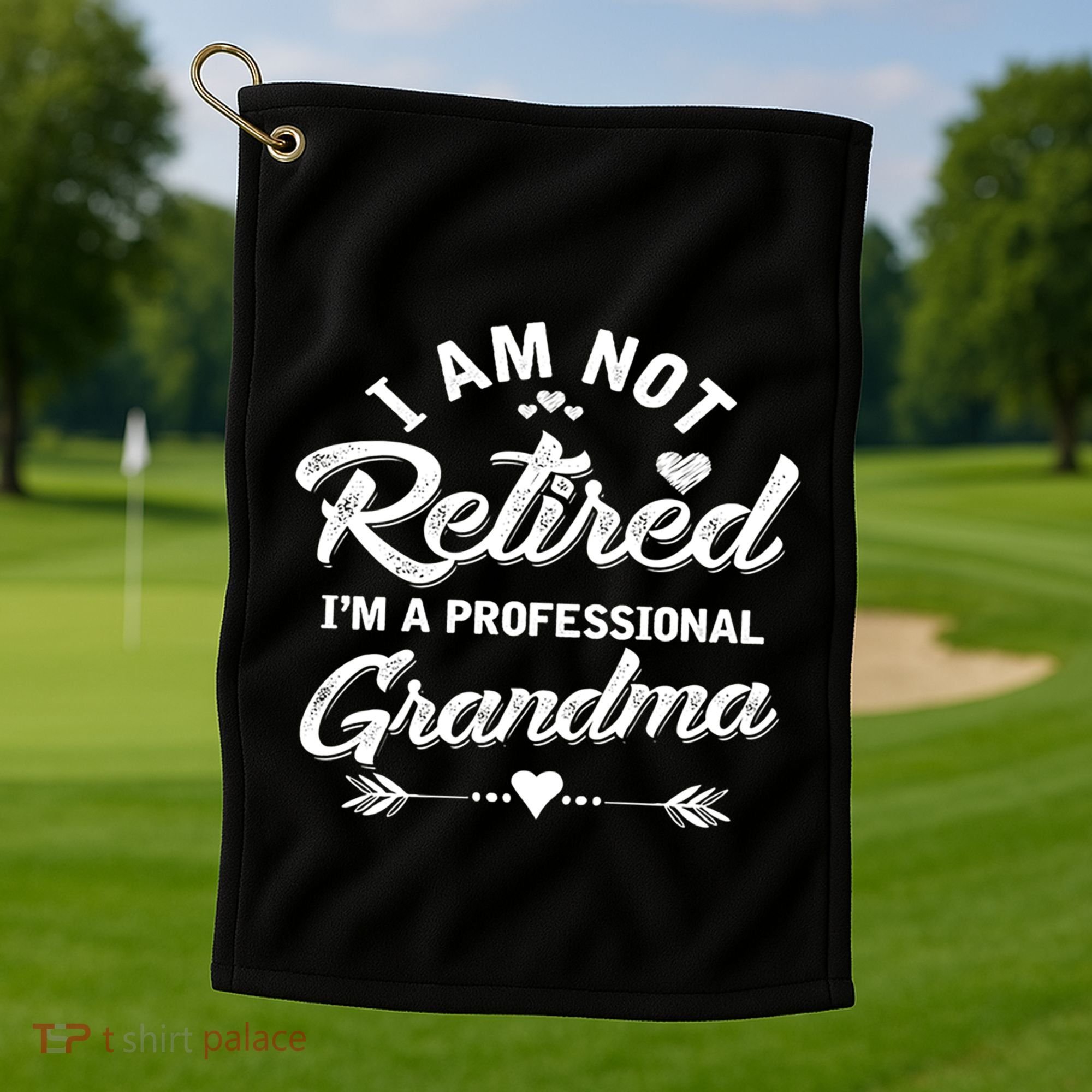 I Am Not Retired IM A Professional Grandma Gift Golf Towel
