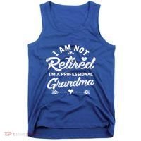 I Am Not Retired IM A Professional Grandma Gift Tank Top thumb 0