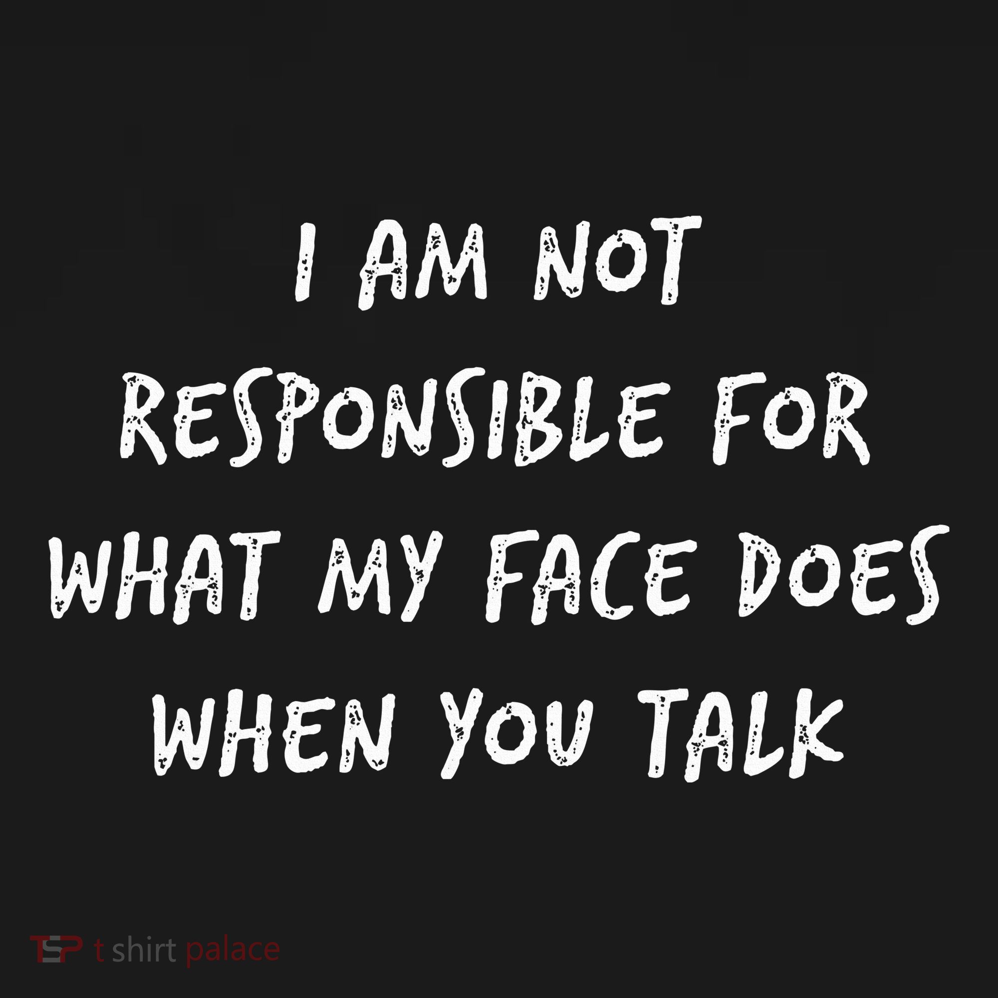 I Am Not Responsible For What My Face Does When You Talk Polo
