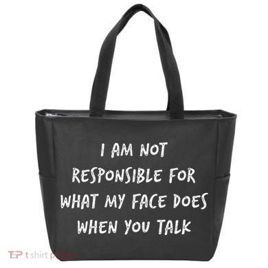 I Am Not Responsible For What My Face Does When You Talk Tote Bag